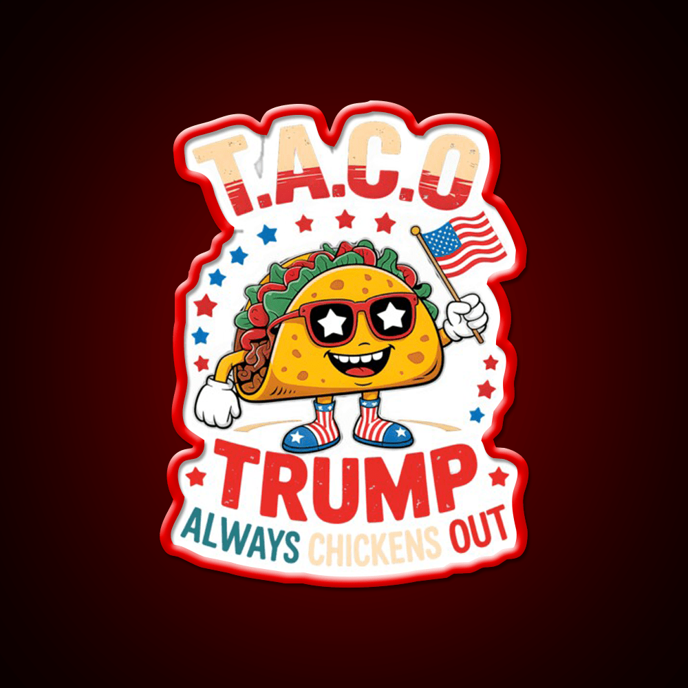 Taco Trump Always Chickens Out Taco Led Neon Sign Food Neon Sign Rgb Color - Shineneon