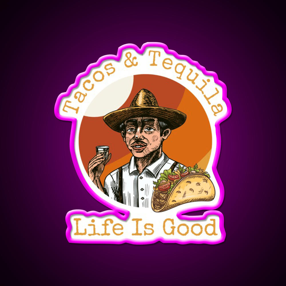 Tacos And Tequila Life Is Good Party Drink Tequila Led Neon Sign Rgb Color - Shineneon