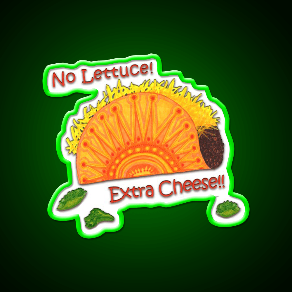Tacos No Lettuce Extra Cheese Snack Food Led Neon Sign Rgb Color - Shineneon