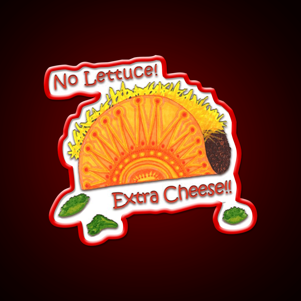 Tacos No Lettuce Extra Cheese Snack Food Led Neon Sign Rgb Color - Shineneon