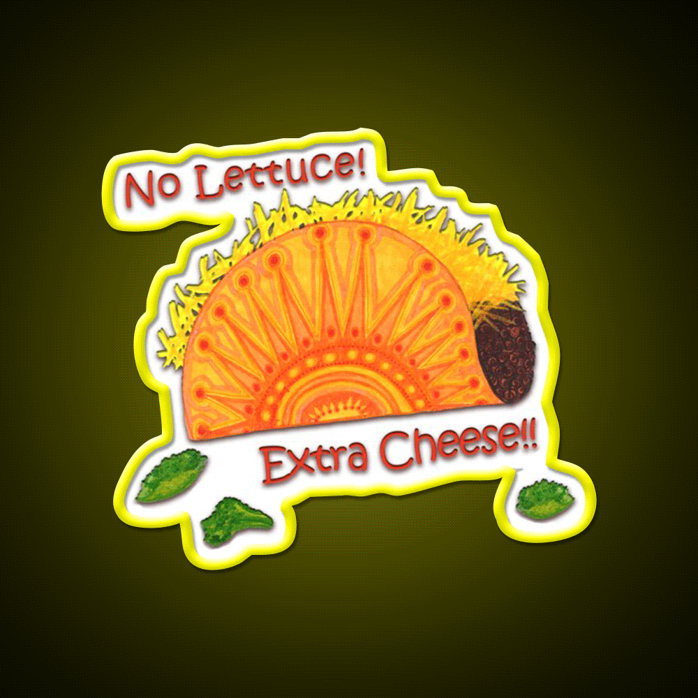 Tacos No Lettuce Extra Cheese Snack Food Led Neon Sign Rgb Color - Custom LED neon sign front view
