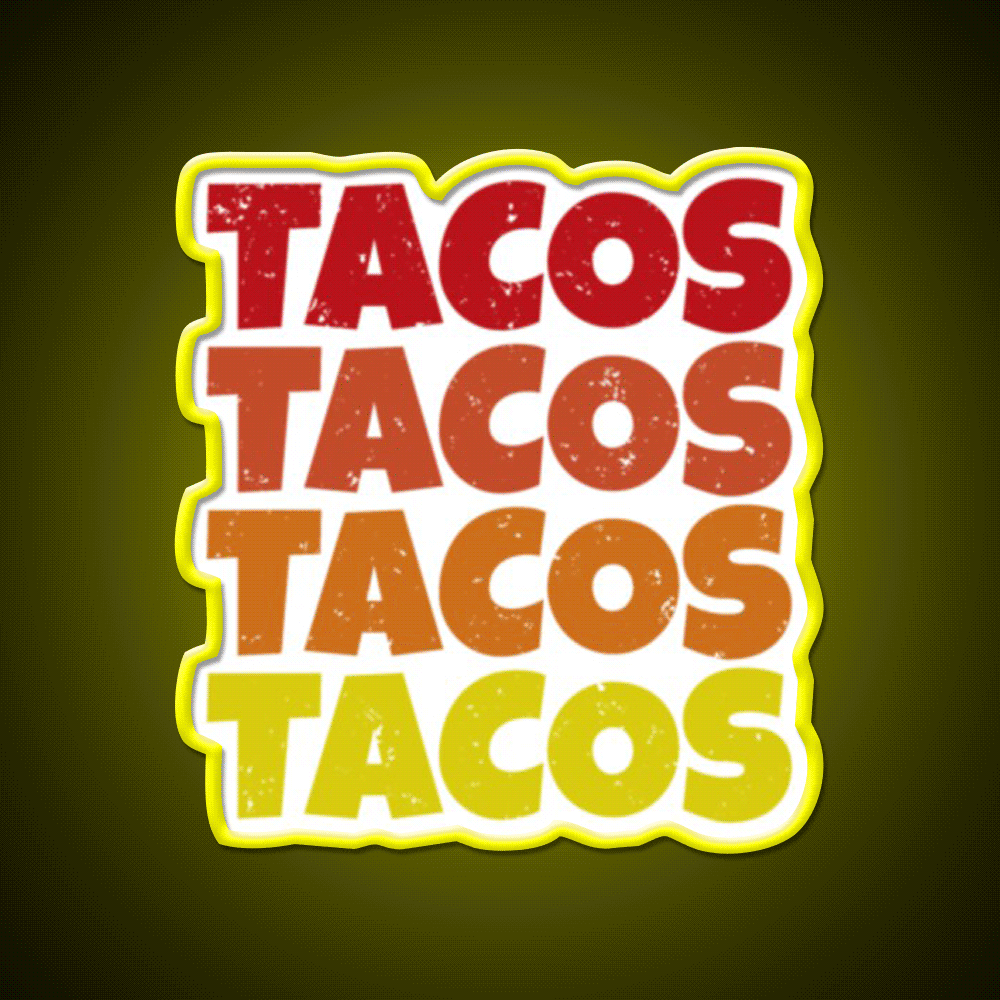 Tacos Tacos Tacos Cinco De Mayo Foodie Party Drink Tequila Led Neon Sign Rgb Color - Custom LED neon sign front view
