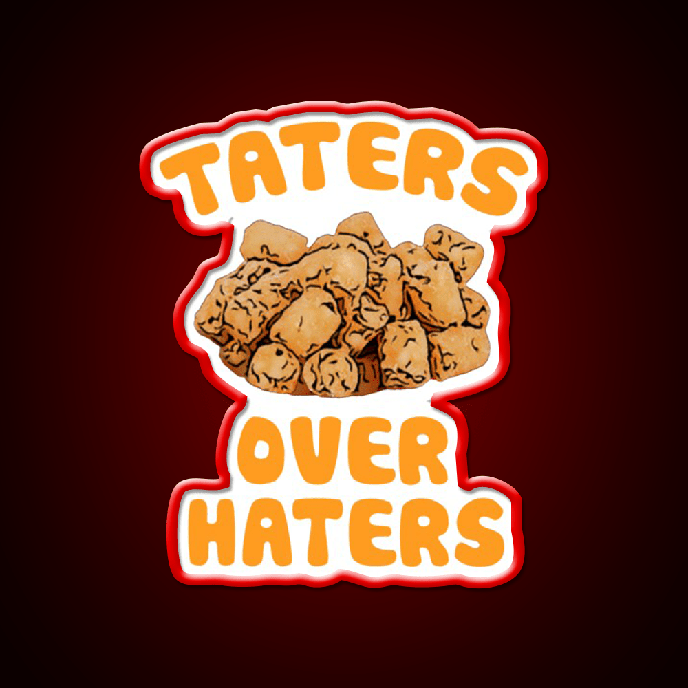 Taters Over Haters Fries Fast Food Led Neon Sign For Burger Place Rgb Color - Shineneon