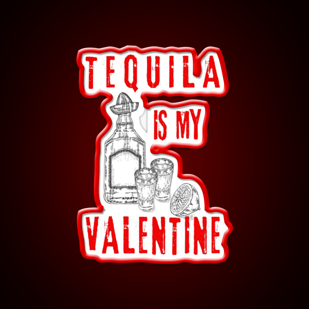 Tequila Is My Valentine Party Drink Tequila Led Neon Sign Rgb Color - Shineneon