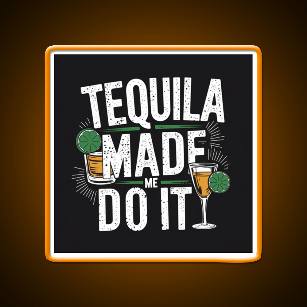 Tequila Made Me Do It Party Drink Tequila Led Neon Sign Bar Wall Light Rgb Color - Shineneon