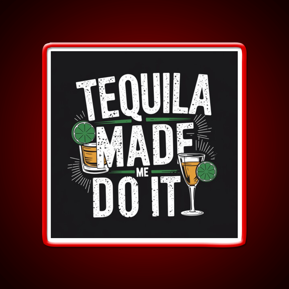 Tequila Made Me Do It Party Drink Tequila Led Neon Sign Bar Wall Light Rgb Color - Shineneon