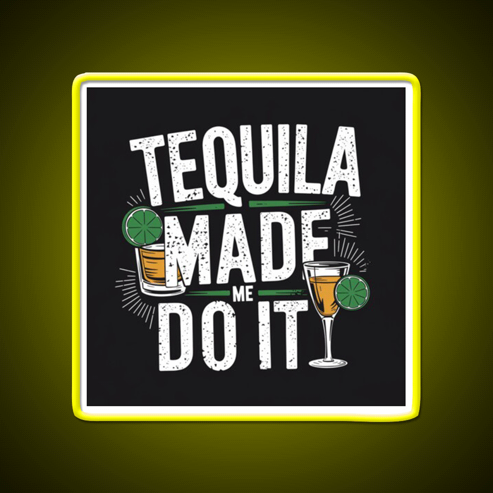 Tequila Made Me Do It Party Drink Tequila Led Neon Sign Bar Wall Light Rgb Color - Custom LED neon sign front view