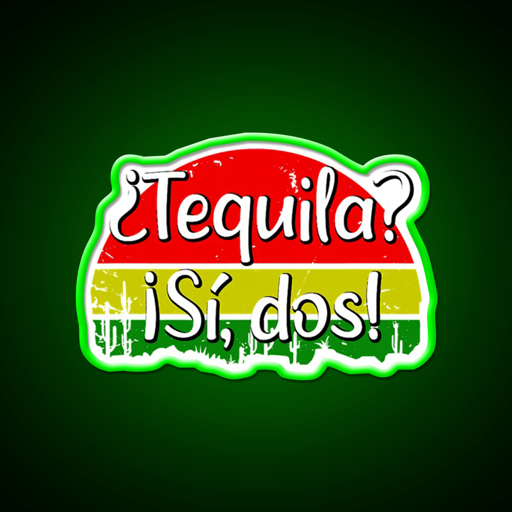Tequila Si Dos Funny Saying Mexico Party Drink Tequila Led Neon Sign Rgb Color - Shineneon