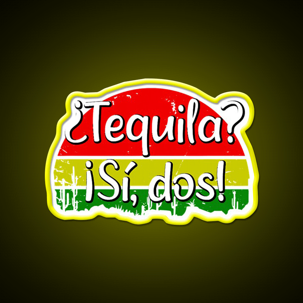 Tequila Si Dos Funny Saying Mexico Party Drink Tequila Led Neon Sign Rgb Color - Custom LED neon sign front view