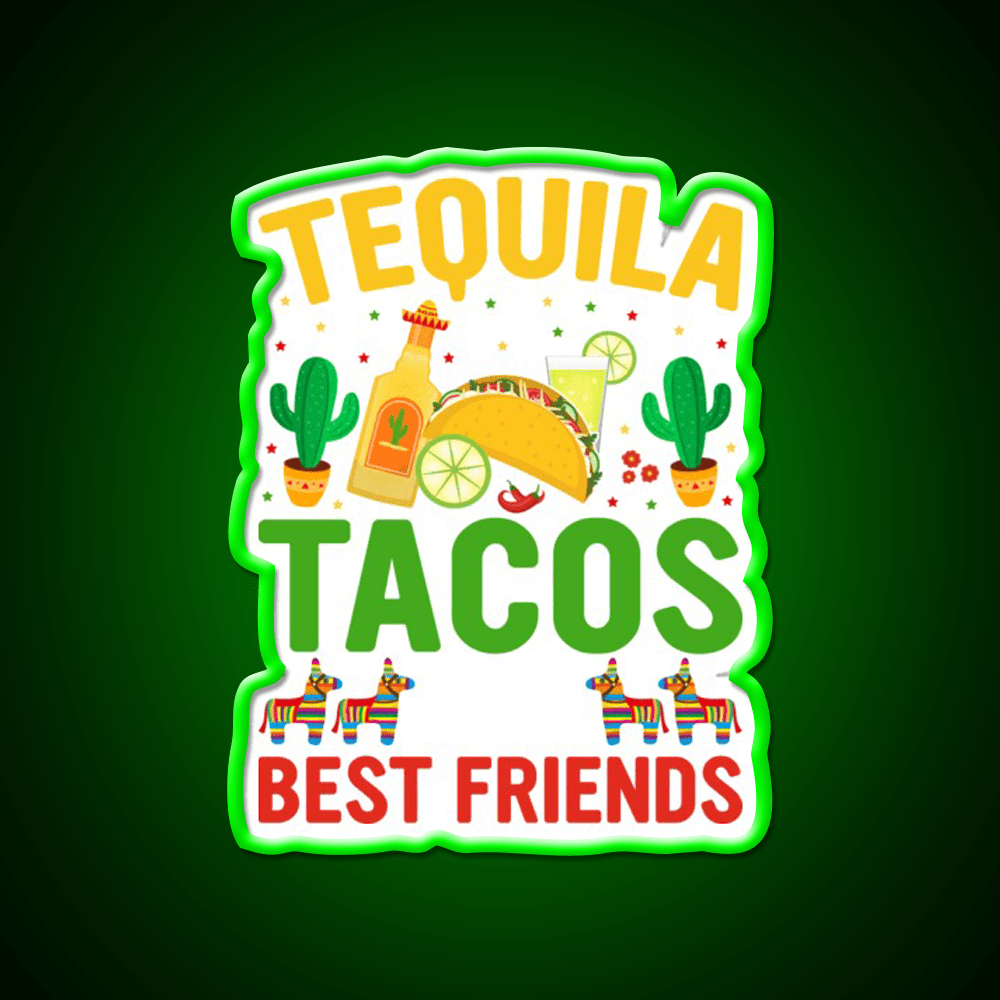 Tequila Tacos And Best Friends Party Drink Tequila Led Neon Sign Rgb Color - Shineneon