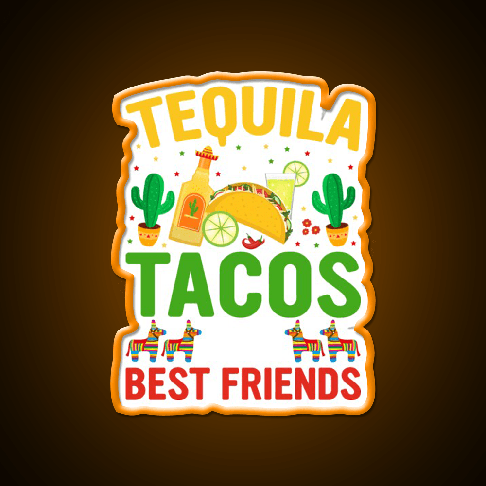Tequila Tacos And Best Friends Party Drink Tequila Led Neon Sign Rgb Color - Shineneon