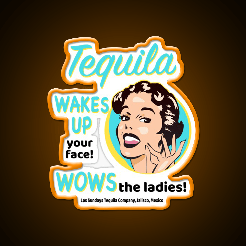 Tequila Wakes Up Your Face Wows The Ladies Party Drink Tequila Led Neon Sign Rgb Color - Shineneon