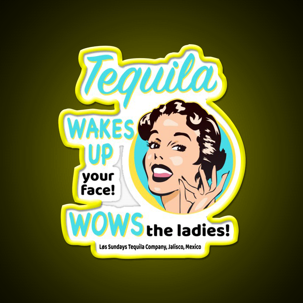 Tequila Wakes Up Your Face Wows The Ladies Party Drink Tequila Led Neon Sign Rgb Color