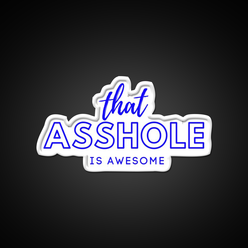 That Asshole Is Awesome Man Cave Bar Led Neon Sign Bar Decor Rgb Color - LED neon sign view 11