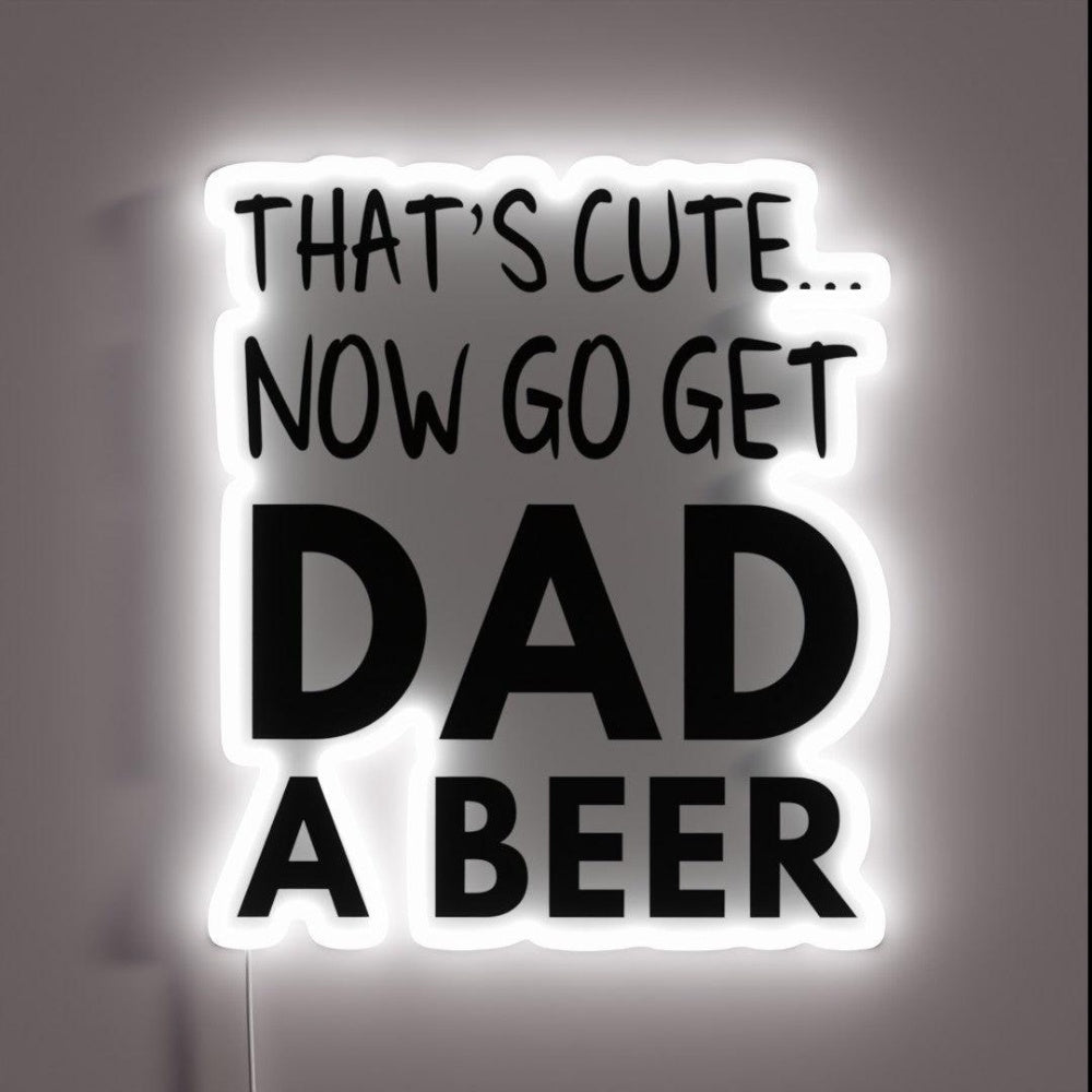 Thatscute Now Go Get Dad A Beer Rgb Led Neon Sign - Shineneon
