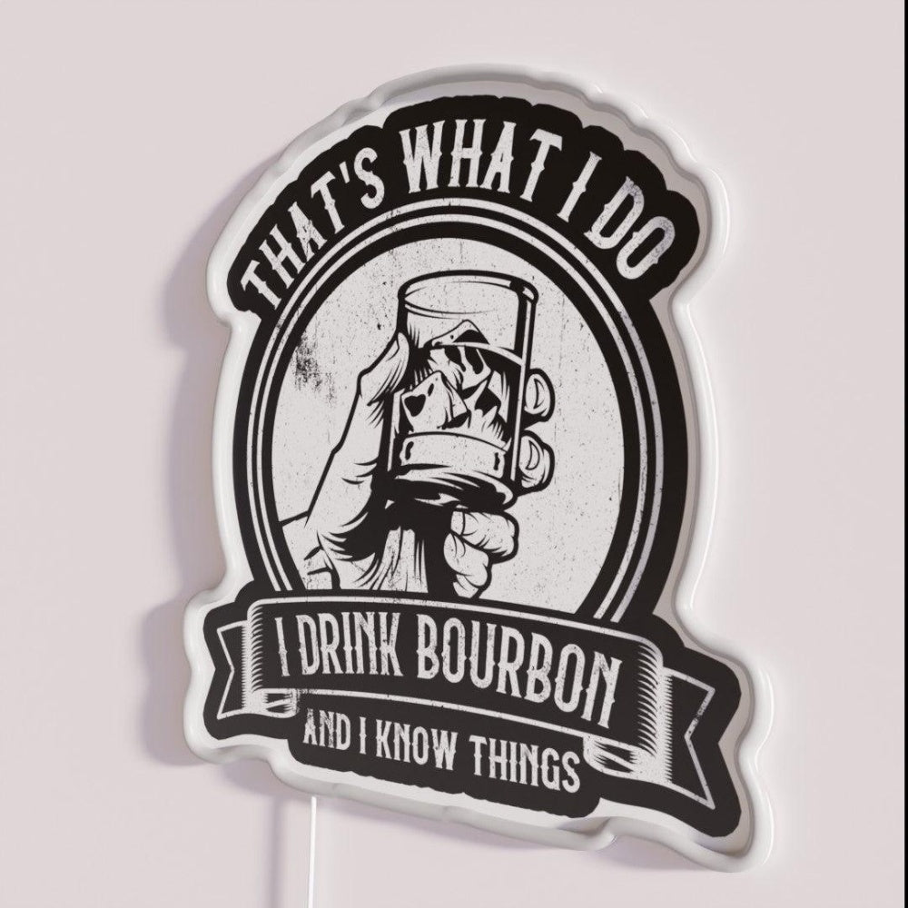 Thatswhat I Do Drink Bourbon And I Know Things Rgb Led Neon Sign - Shineneon