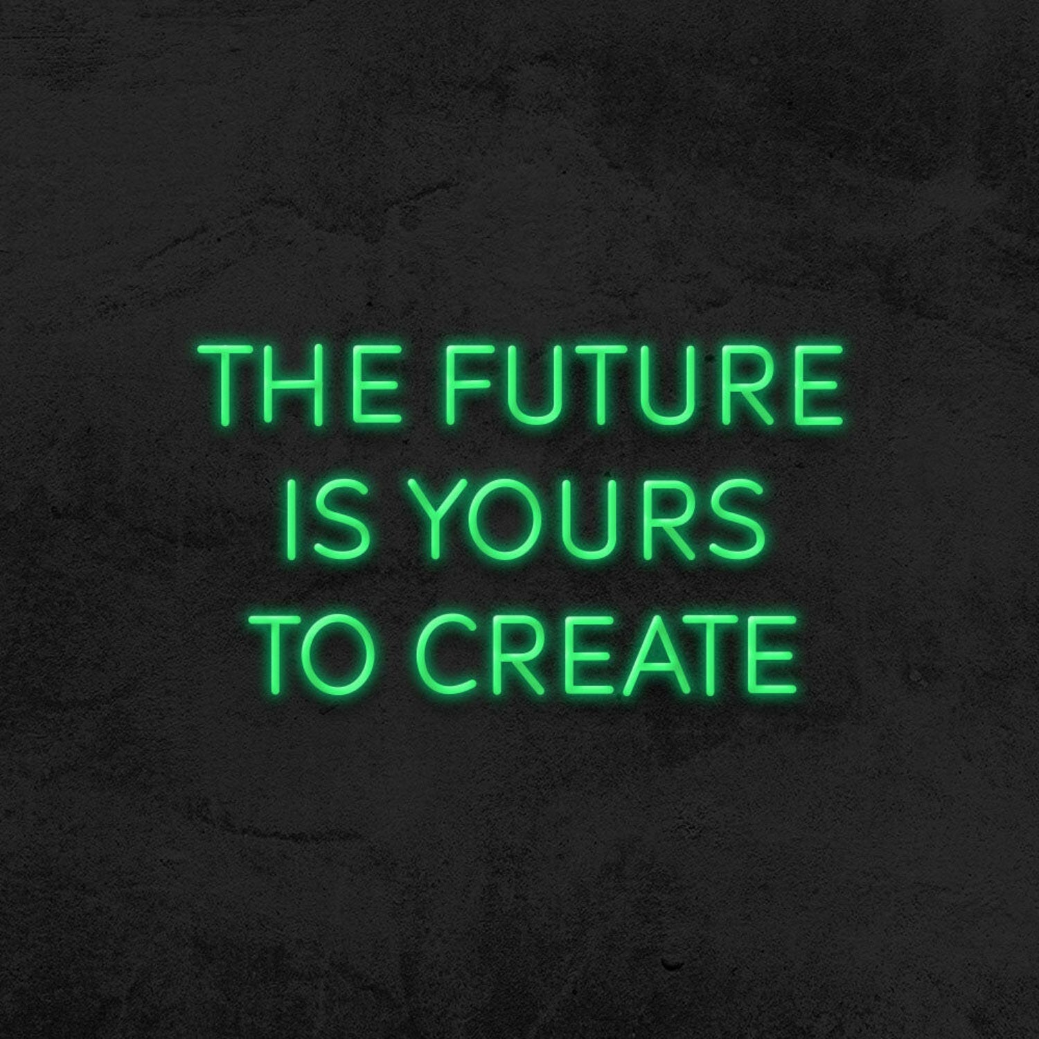 The Future Is Yours To Create Led Neon Sign V2 For Inspirational Spaces | Shineneon