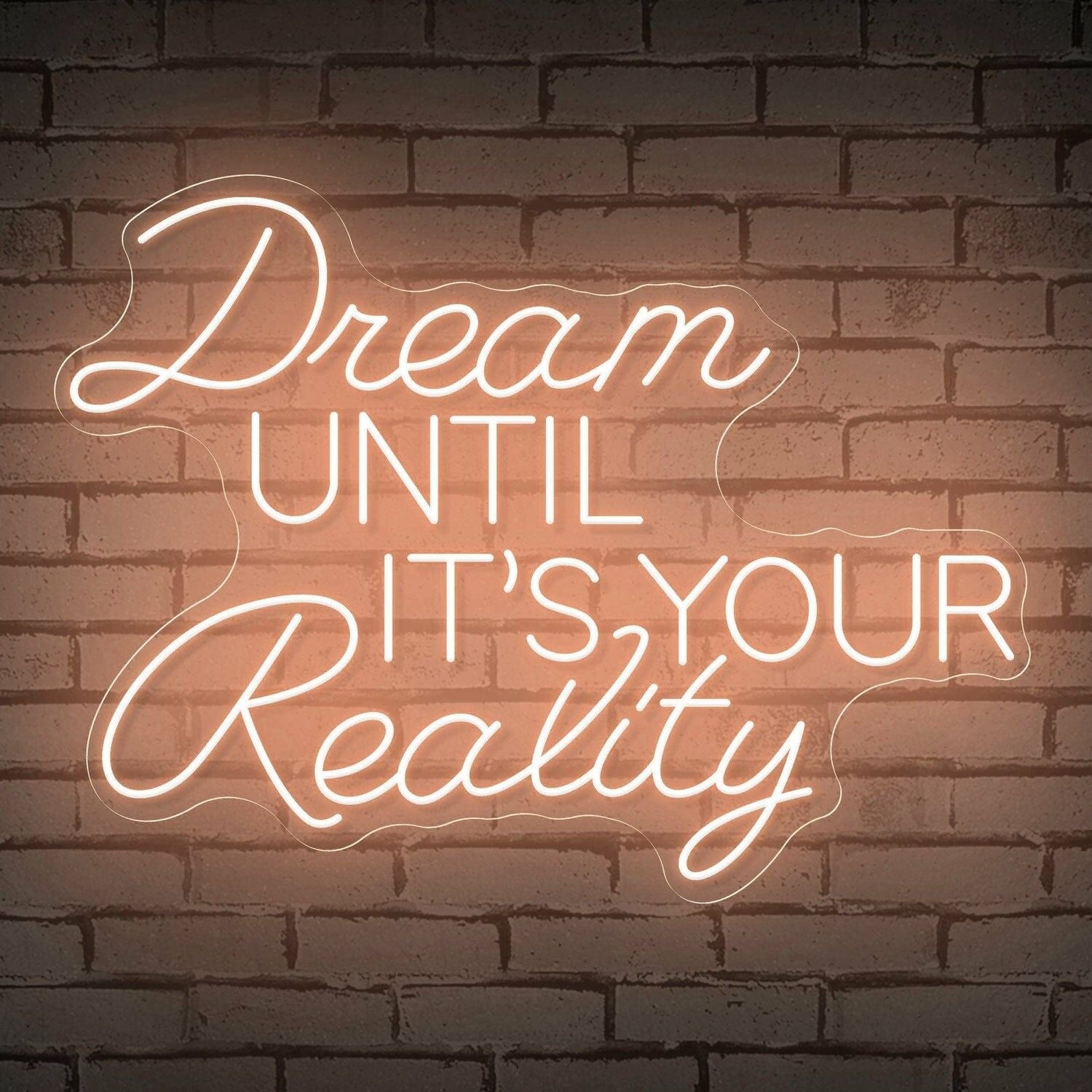 The Inspirational Dream Until Its Your Reality Neon Sign | Shineneon