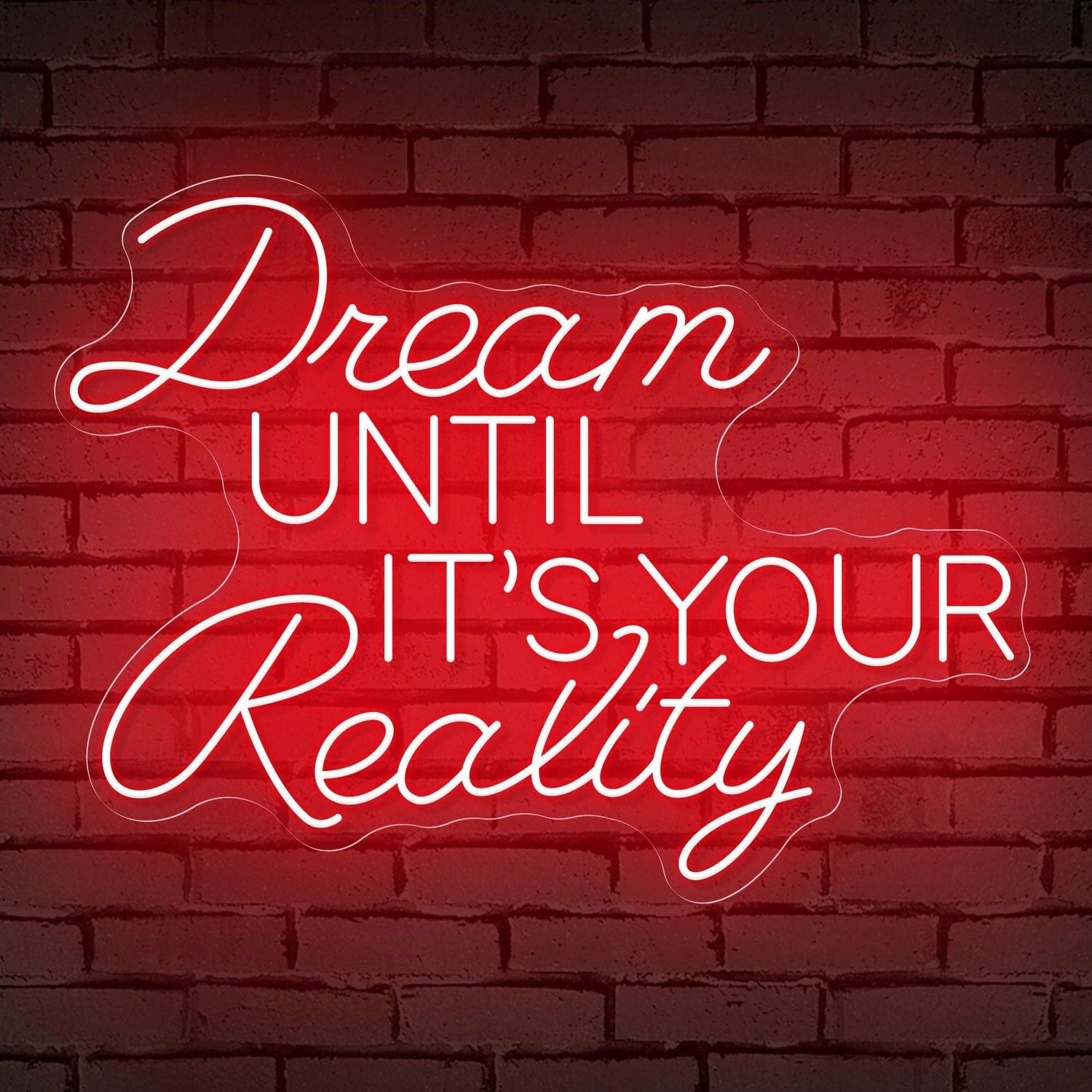 The Inspirational Dream Until Its Your Reality Neon Sign | Shineneon