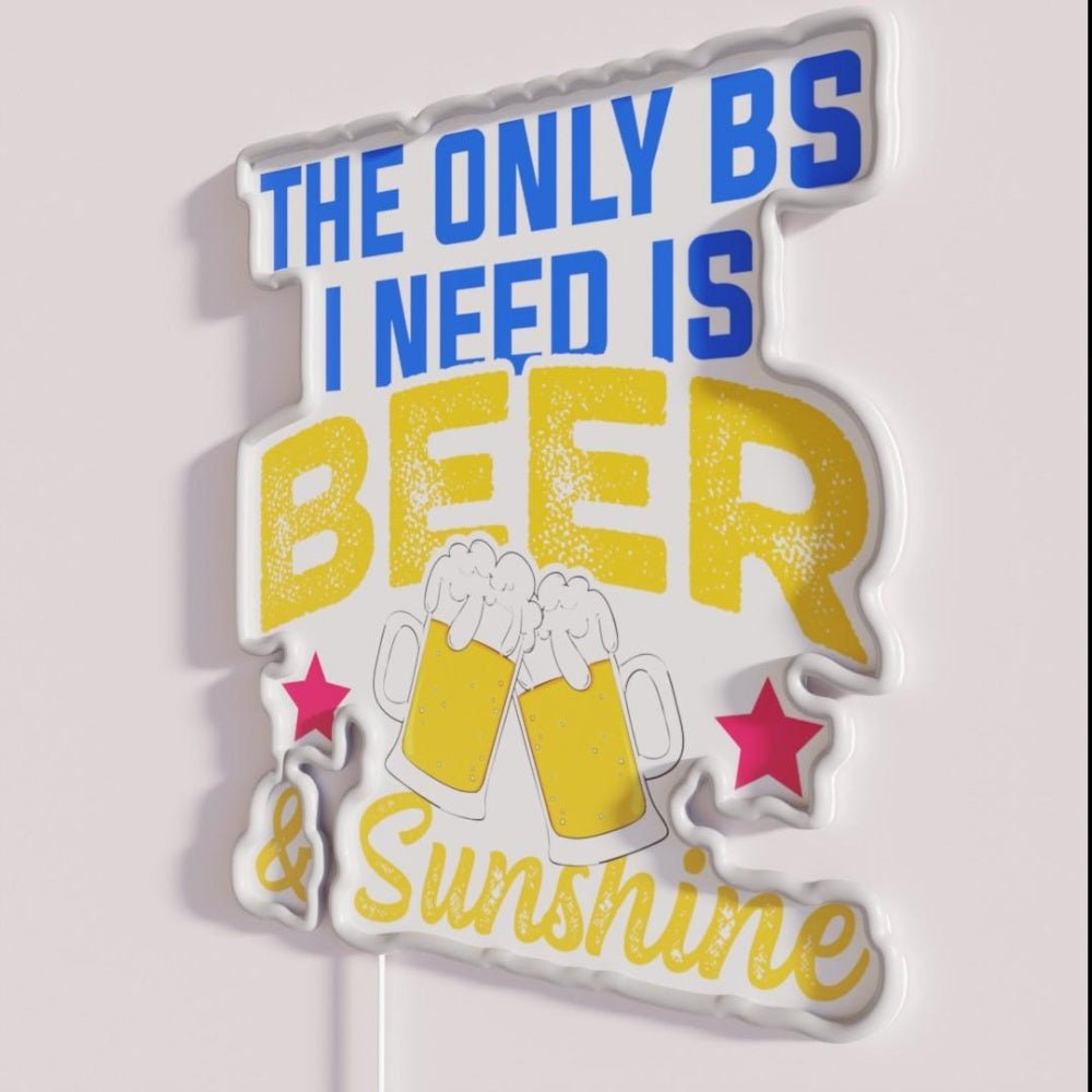 The Only Bs I Need Is Beer And Sunshine Beer Rgb Led Neon Sign - Shineneon