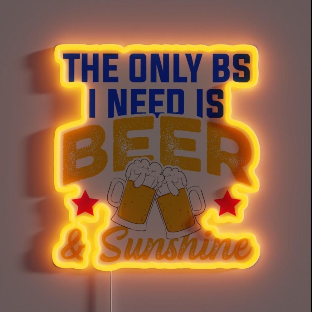 The Only Bs I Need Is Beer And Sunshine Beer Rgb Led Neon Sign - Shineneon