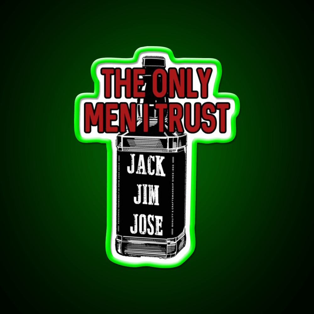 The Only Men I Trust Jack Jim Jose Whiskey Drink Bar Led Neon Sign Rgb Color - Shineneon