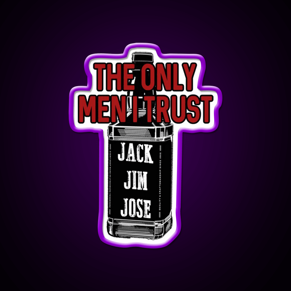 The Only Men I Trust Jack Jim Jose Whiskey Drink Bar Led Neon Sign Rgb Color - Shineneon