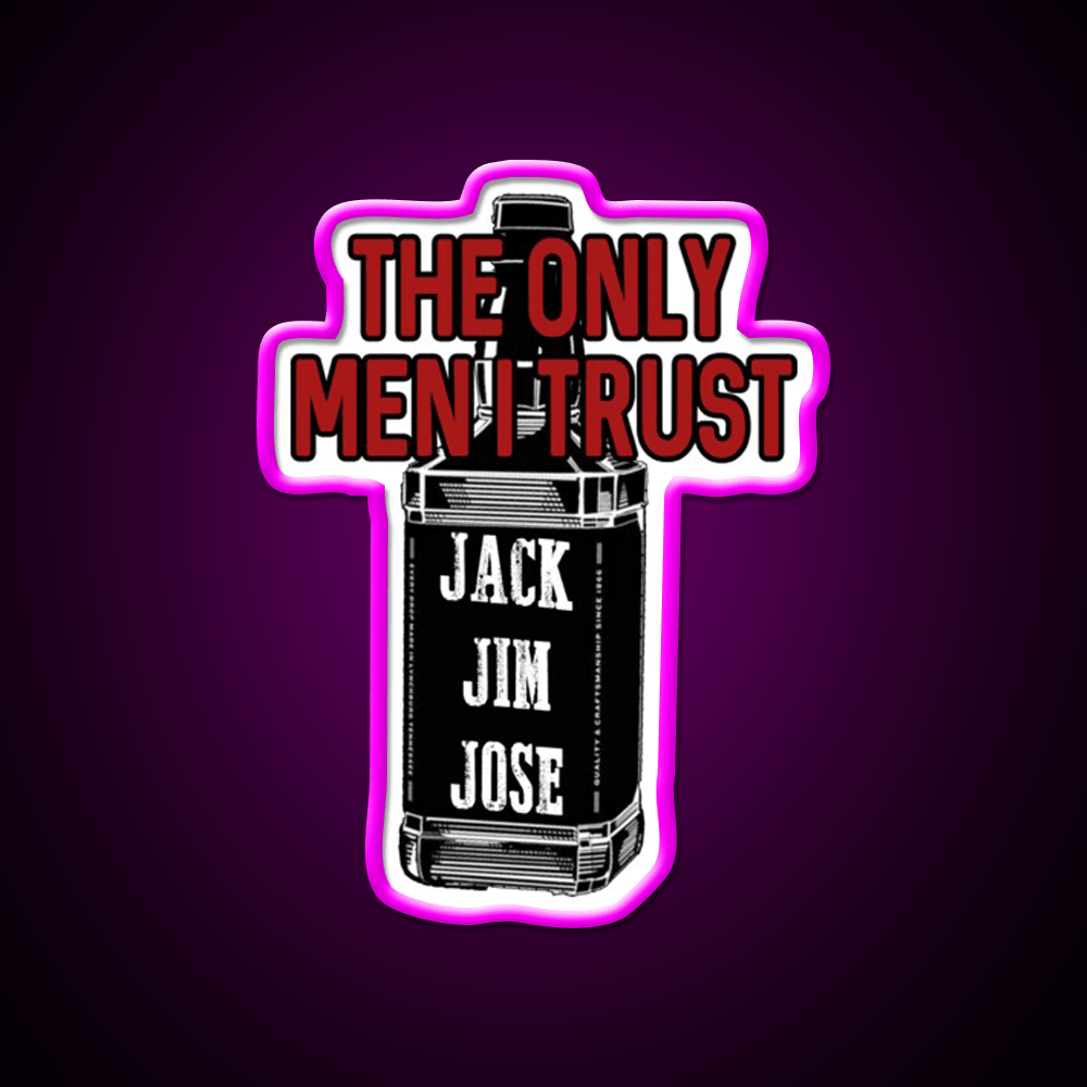 The Only Men I Trust Jack Jim Jose Whiskey Drink Bar Led Neon Sign Rgb Color - Shineneon
