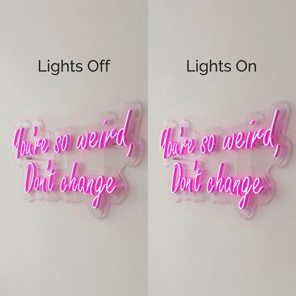 There's Weird Don't Change LED Neon Sign - Shineneon