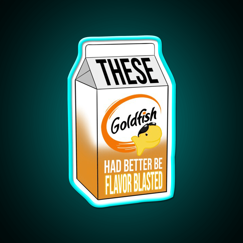 These Goldfish Had Better Be Flavor Blasted Snack Food Led Neon Sign Rgb Color - Shineneon