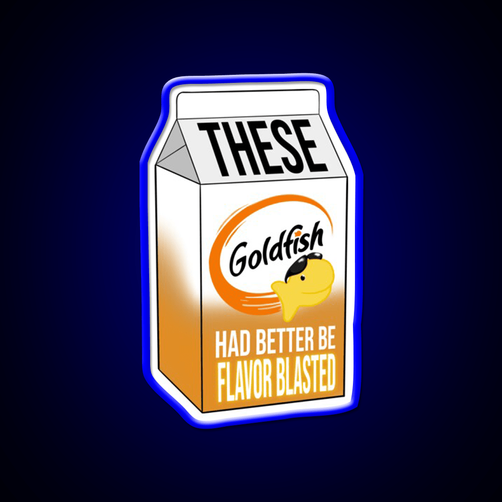 These Goldfish Had Better Be Flavor Blasted Snack Food Led Neon Sign Rgb Color - Shineneon