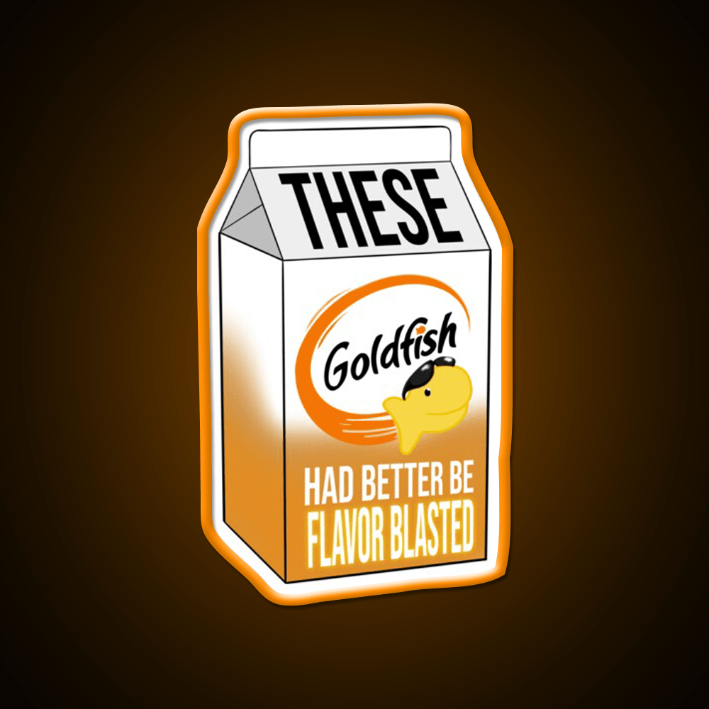 These Goldfish Had Better Be Flavor Blasted Snack Food Led Neon Sign Rgb Color - Shineneon