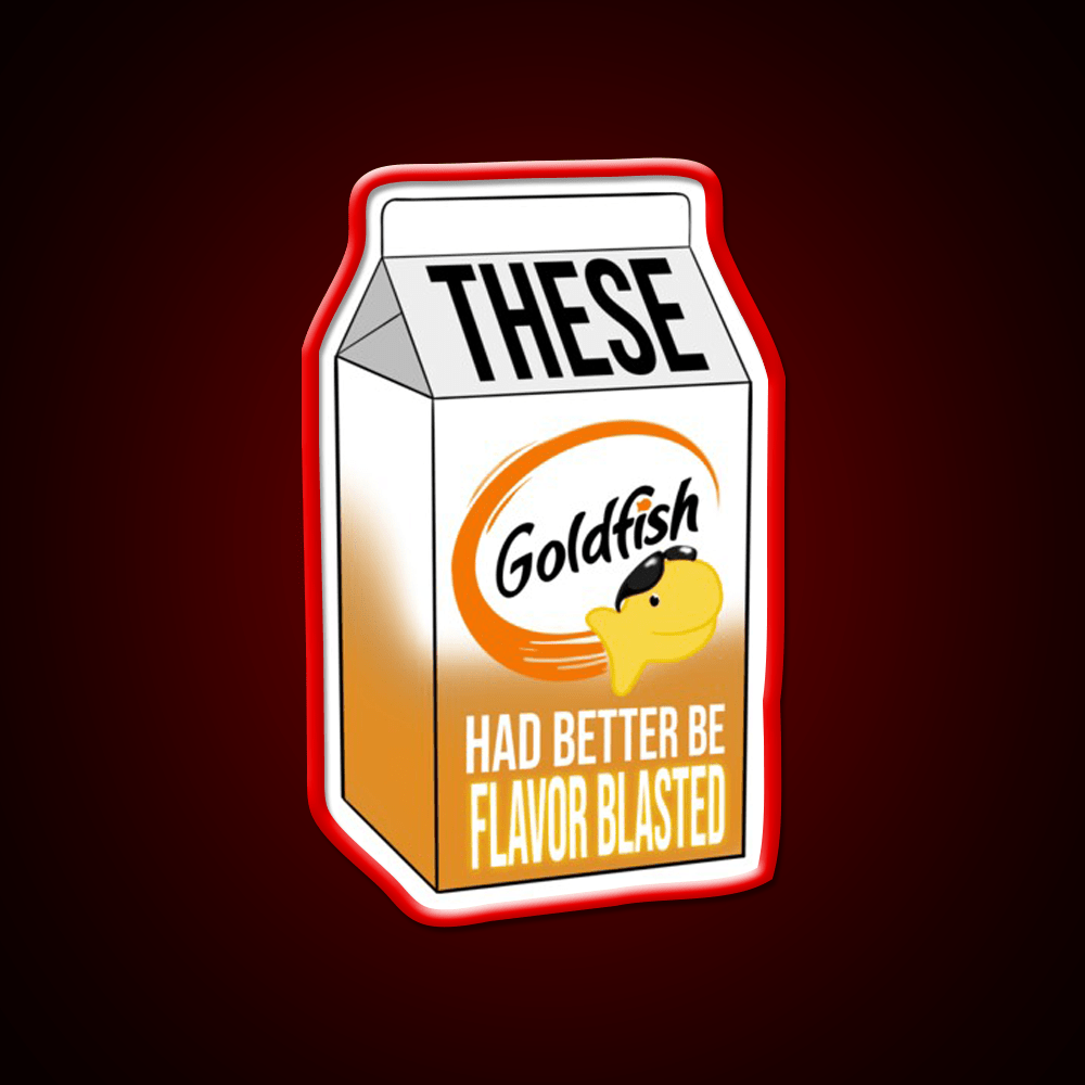 These Goldfish Had Better Be Flavor Blasted Snack Food Led Neon Sign Rgb Color - Shineneon