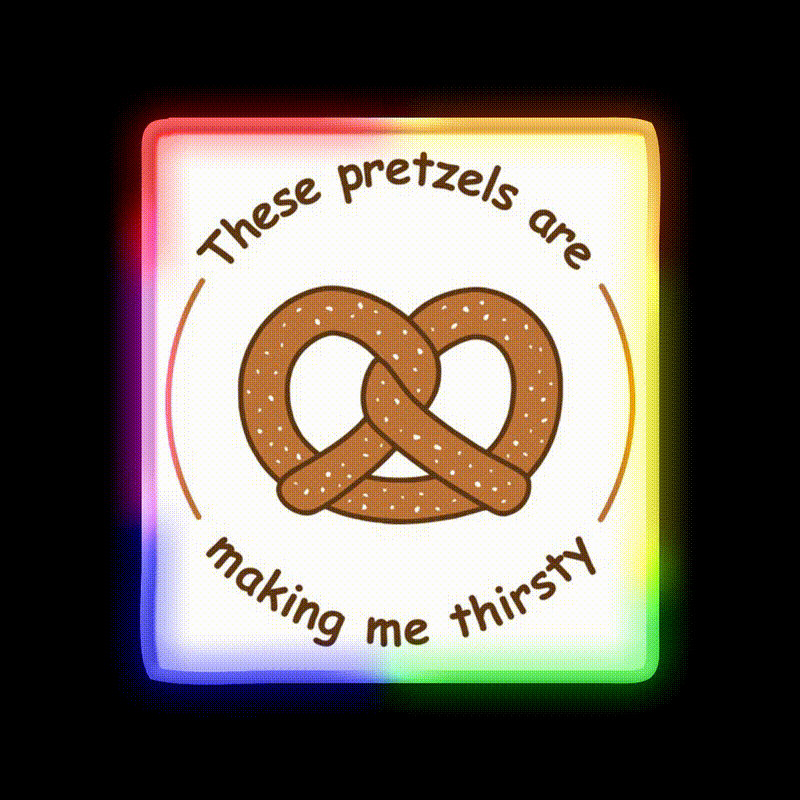 These Pretzels Are Making Me Thirsty Snack Food Led Neon Sign Rgb Color - LED neon sign close-up detail