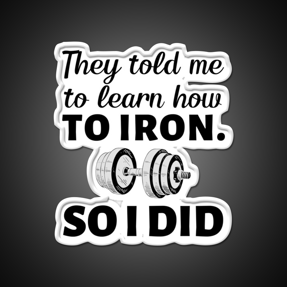 They Told Me To Learn How To Iron I Did Gym Fitness Led Neon Sign Rgb Color