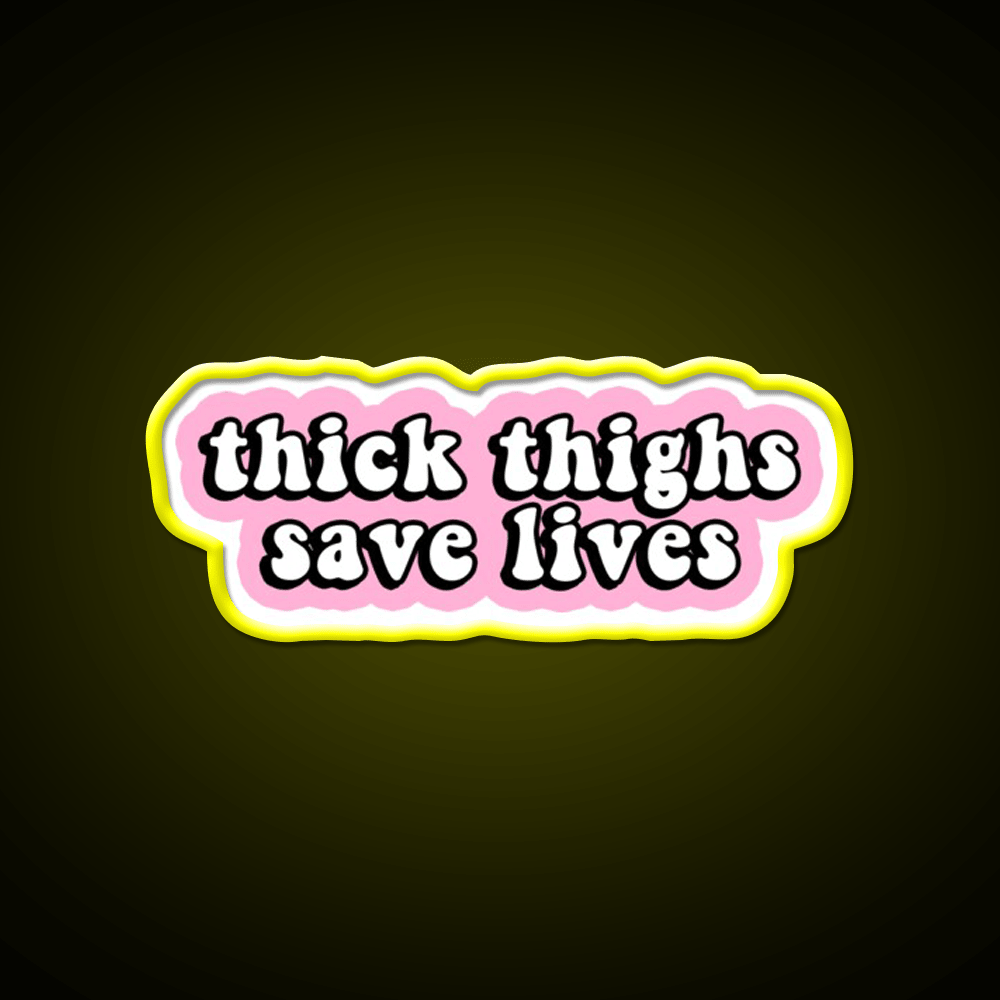 Thick Thighs Save Lives Pink Decal Snack Food Led Neon Sign Rgb Color - Shineneon