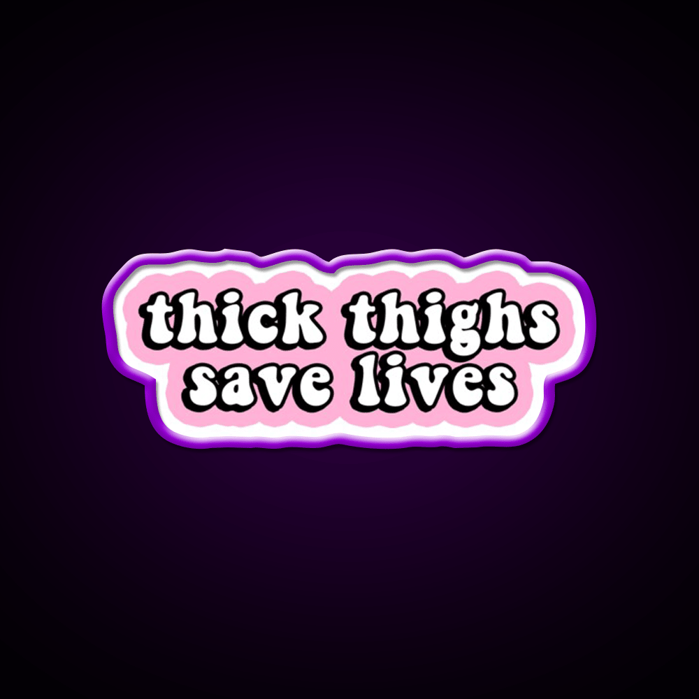 Thick Thighs Save Lives Pink Decal Snack Food Led Neon Sign Rgb Color - Shineneon