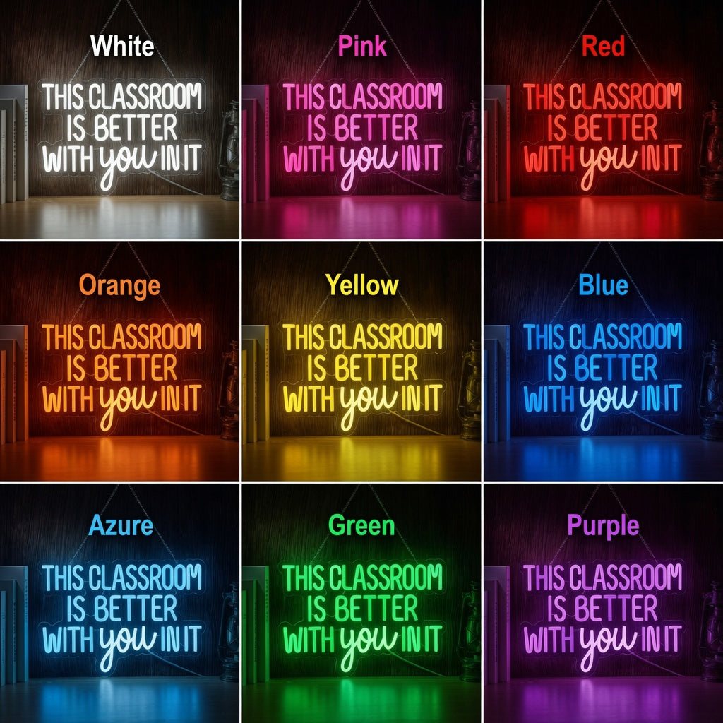 This Classroom Is Better With You In It LED Neon Sign - 05 Color Grid