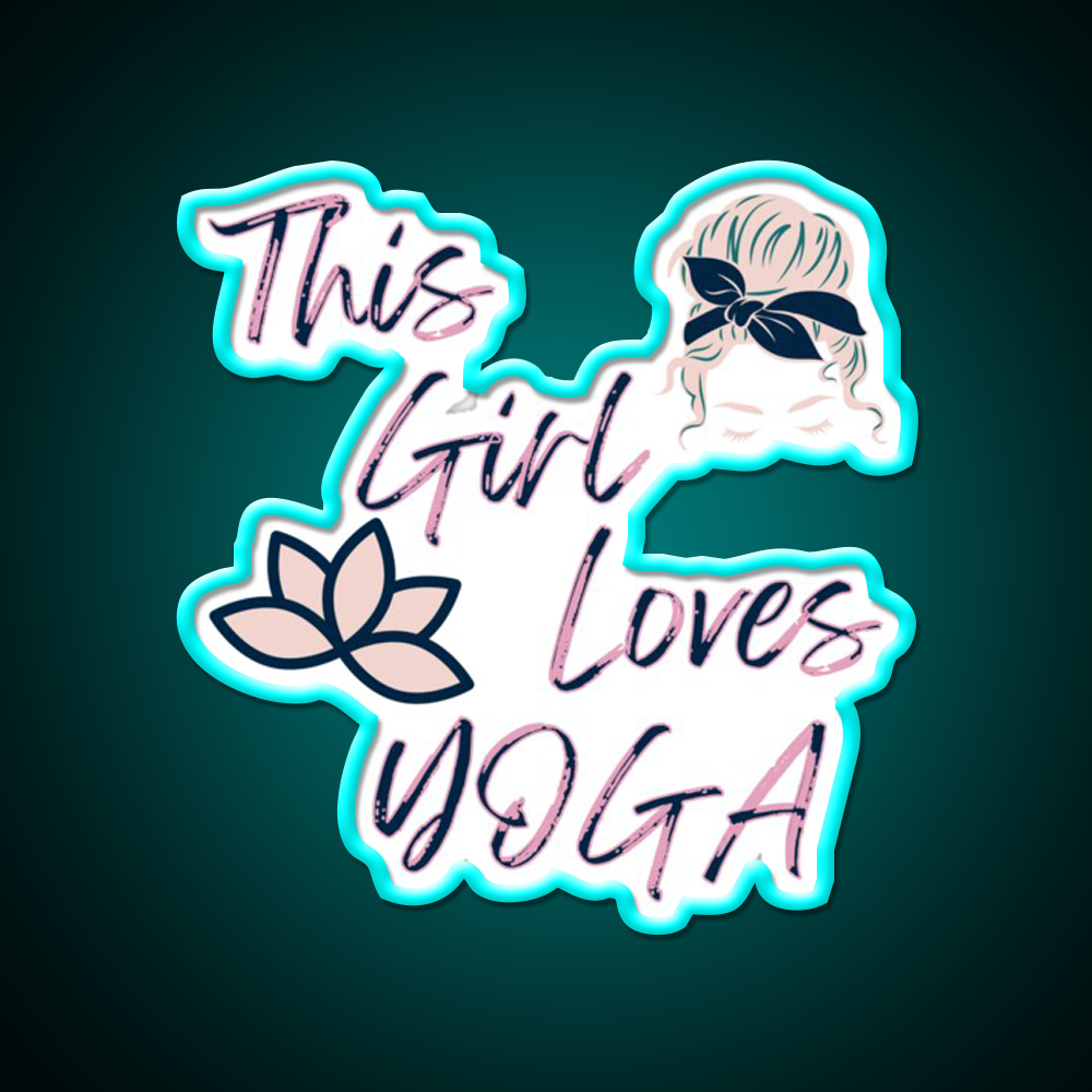 This Girl Loves Yoga Girls Yoga Woman Yoga Led Neon Sign Rgb Color