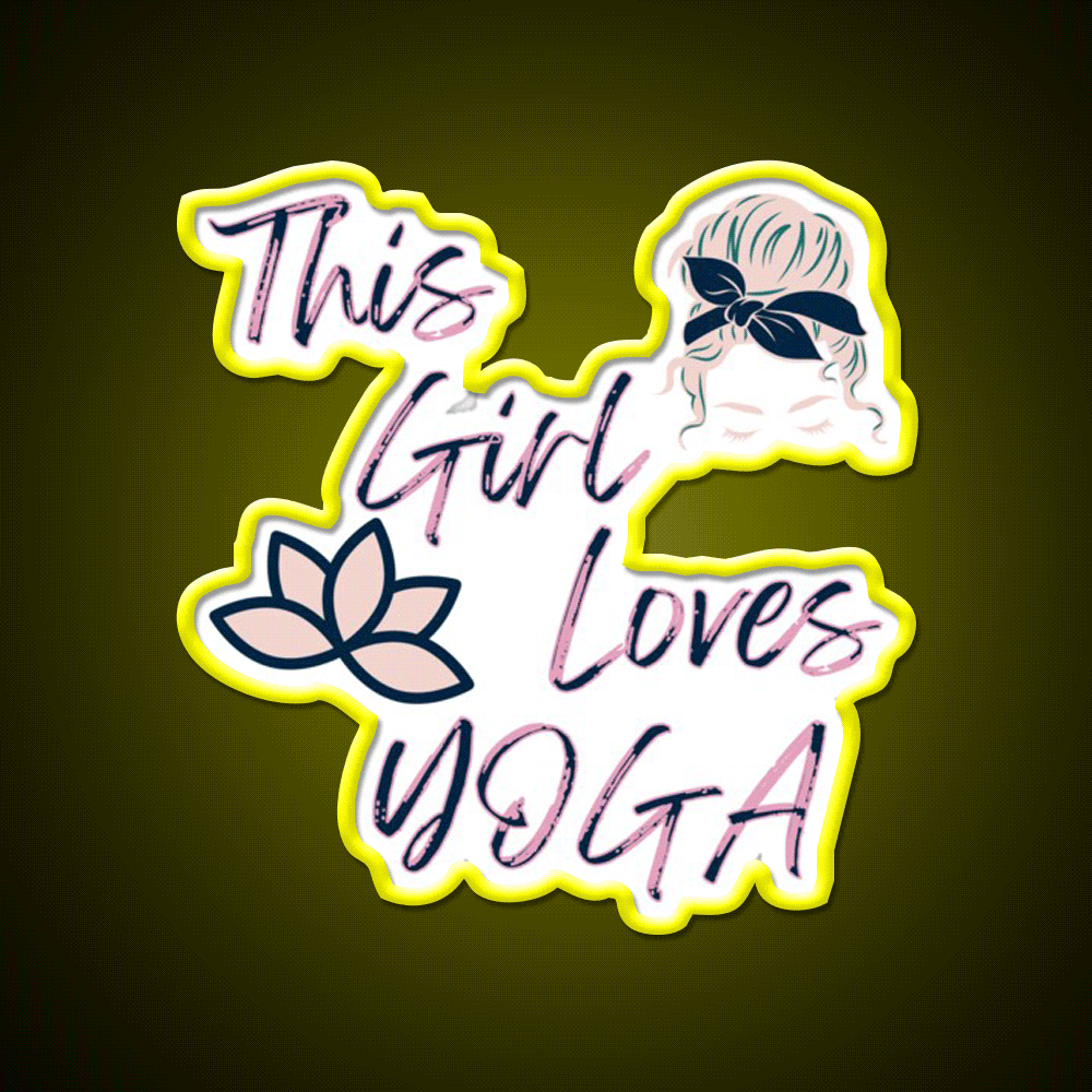 This Girl Loves Yoga Girls Yoga Woman Yoga Led Neon Sign Rgb Color