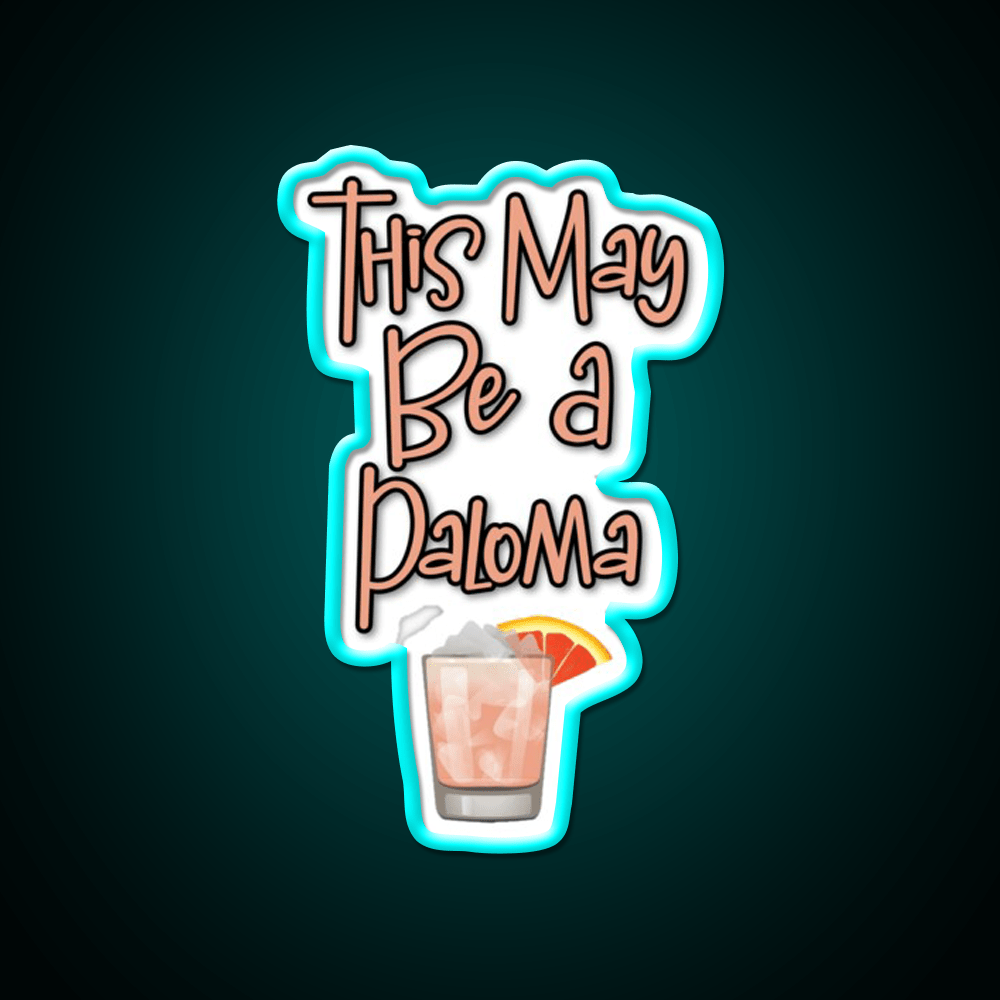 This May Be A Paloma Cocktail Bar Decor Led Neon Sign Rgb Color - Shineneon