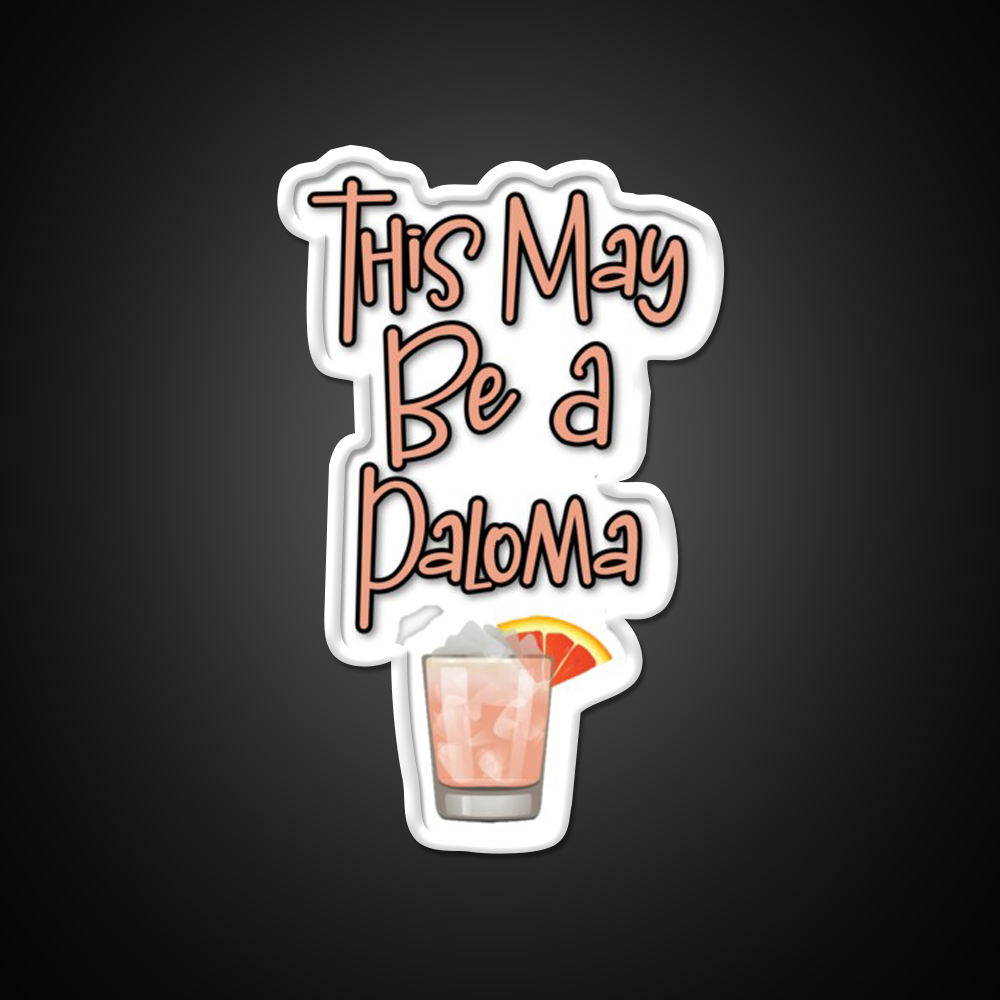 This May Be A Paloma Cocktail Bar Decor Led Neon Sign Rgb Color - LED neon sign view 11