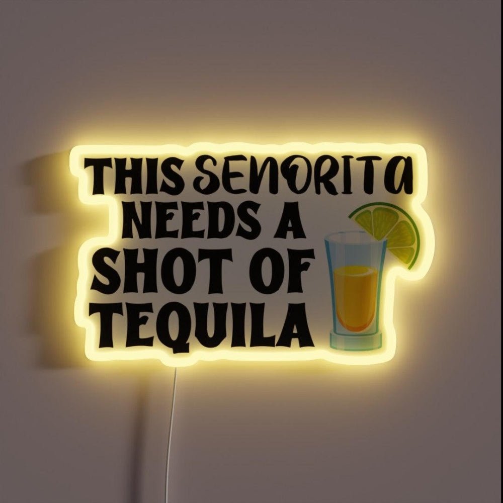 This Senorita Needs A Shot Of Tequila Rgb Led Neon Sign - Shineneon