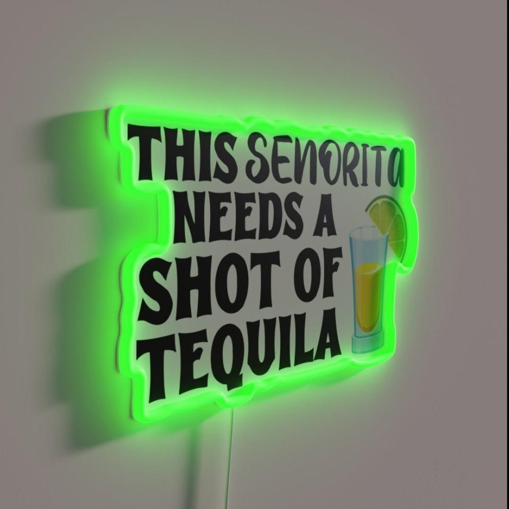 This Senorita Needs A Shot Of Tequila Rgb Led Neon Sign - Shineneon
