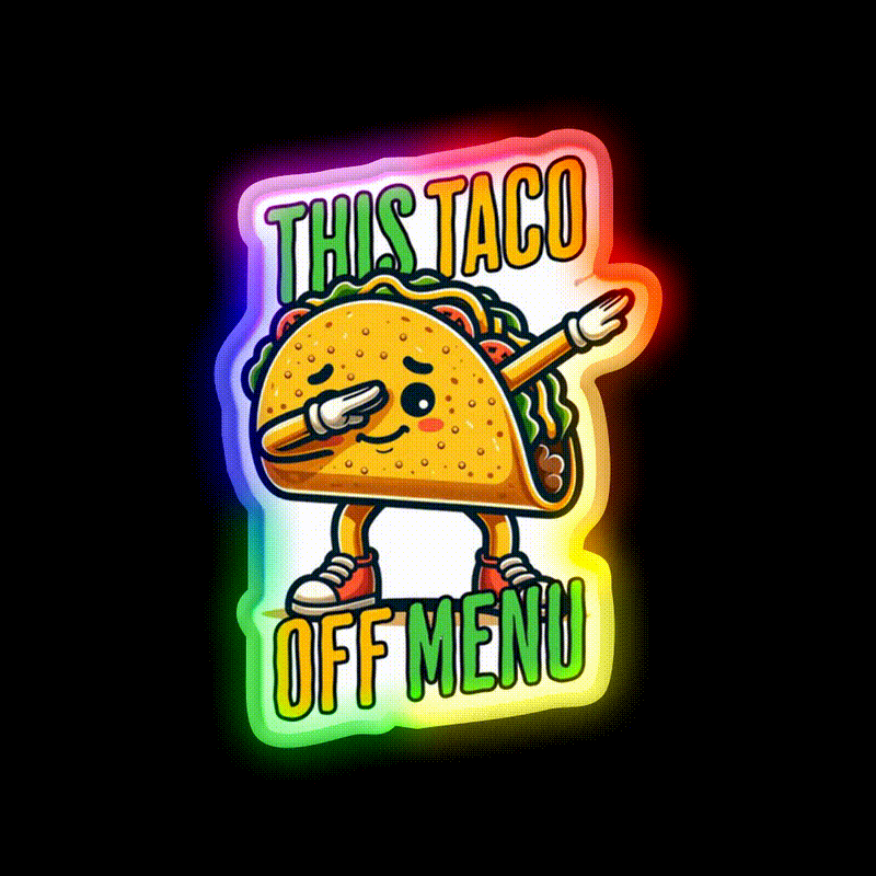 This Toco Off Menu Funny Quotes Collection Taco Led Neon Sign Rgb Color - LED neon sign close-up detail