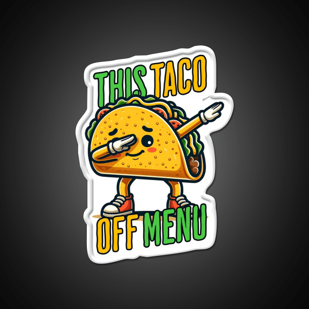 This Toco Off Menu Funny Quotes Collection Taco Led Neon Sign Rgb Color - Shineneon