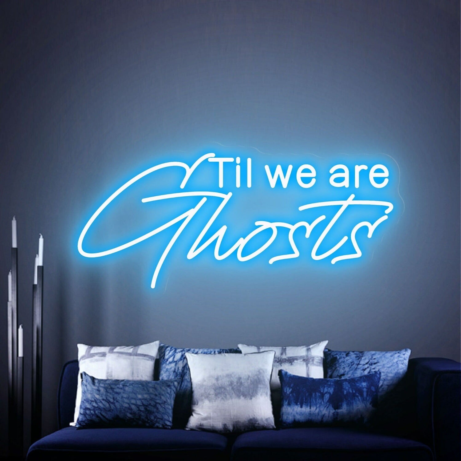 Til We Are Ghost Led Neon Sign - Shineneon