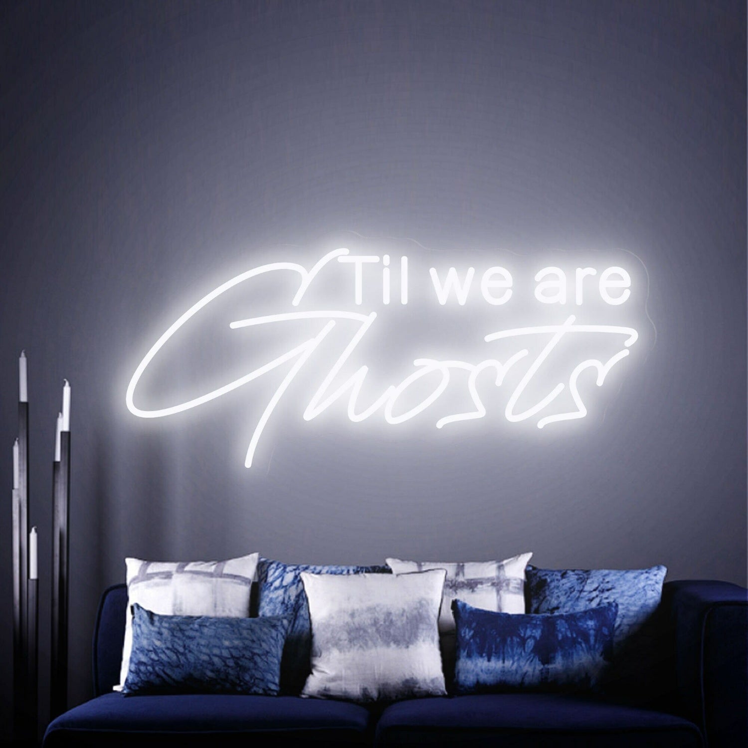 Til We Are Ghost Led Neon Sign - Shineneon