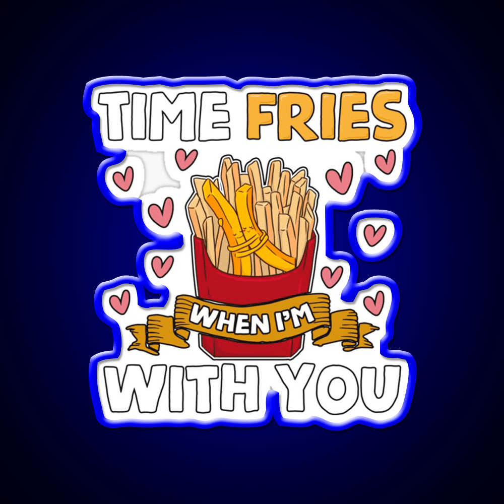 Time Fries When Im With You Fast Food Led Neon Sign For Burger Place Rgb Color - Shineneon
