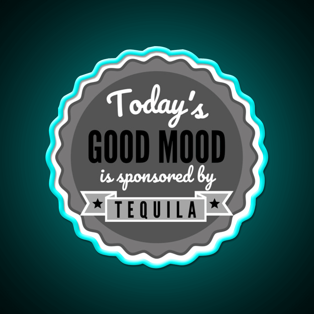 Todays Good Mood Is Sponsored By Tequila Drink Tequila Led Neon Sign Rgb Color - Shineneon